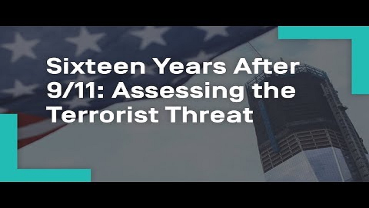 Sixteen Years After 9/11: Assessing the Terrorist Threat